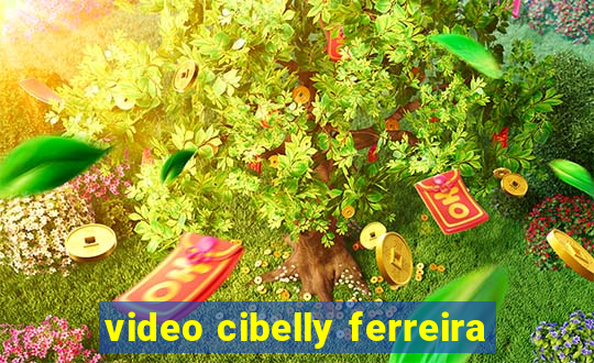 video cibelly ferreira